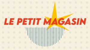 Le Petit Magasin